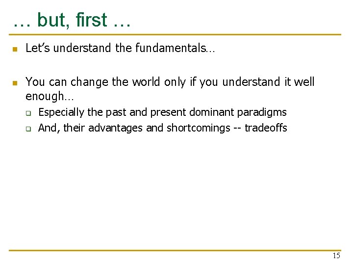 … but, first … n n Let’s understand the fundamentals… You can change the