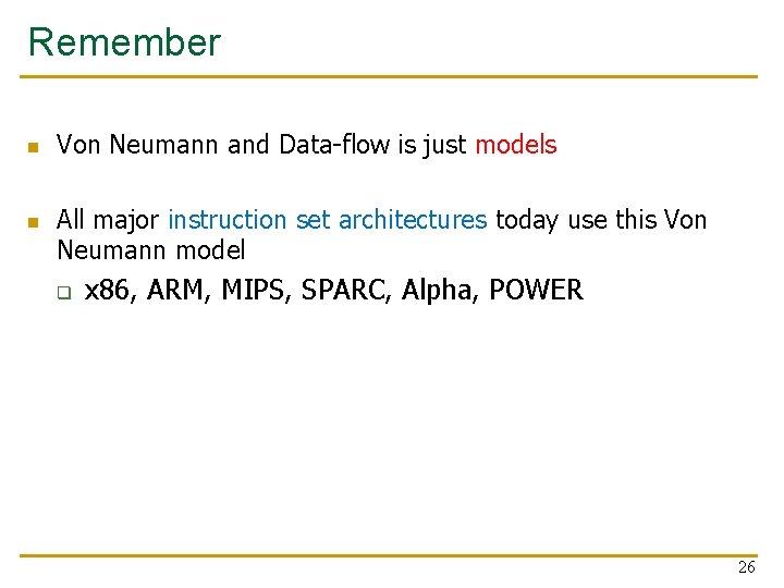 Remember n n Von Neumann and Data-flow is just models All major instruction set