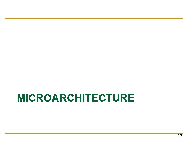 MICROARCHITECTURE 27 