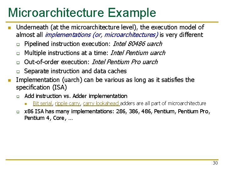 Microarchitecture Example n n Underneath (at the microarchitecture level), the execution model of almost