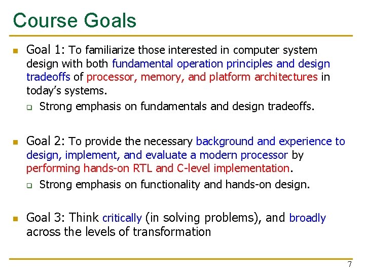 Course Goals n Goal 1: To familiarize those interested in computer system design with