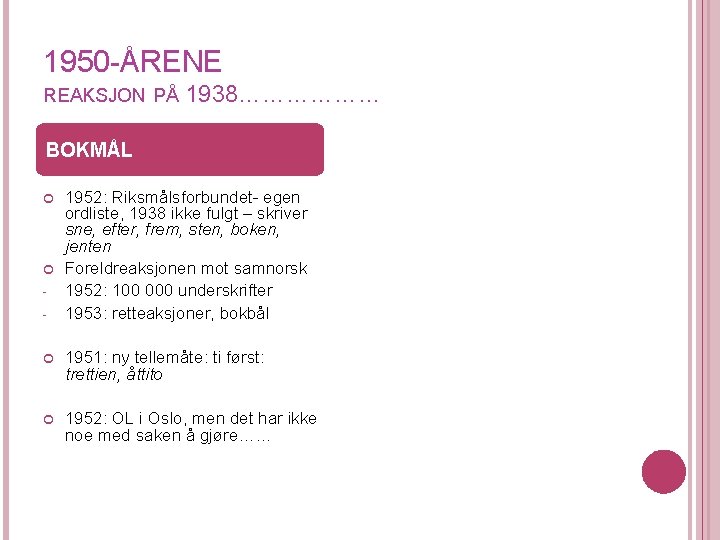 1950 -ÅRENE REAKSJON PÅ 1938……………… BOKMÅL - 1952: Riksmålsforbundet- egen ordliste, 1938 ikke fulgt