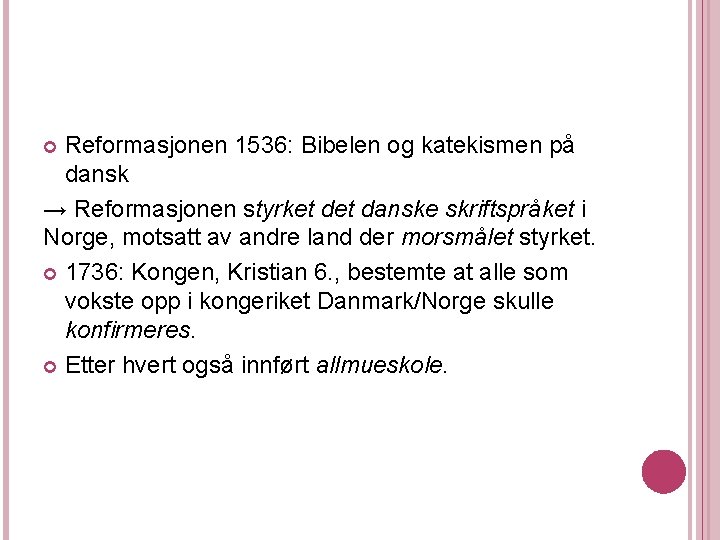 Reformasjonen 1536: Bibelen og katekismen på dansk → Reformasjonen styrket danske skriftspråket i Norge, Reformasjonen 1536: Bibelen og katekismen på dansk → Reformasjonen styrket danske skriftspråket i Norge,