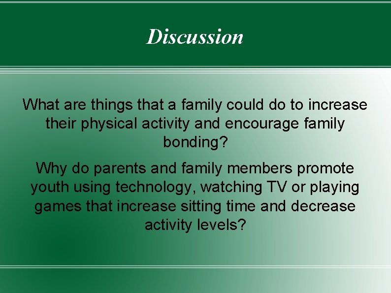 Discussion What are things that a family could do to increase their physical activity