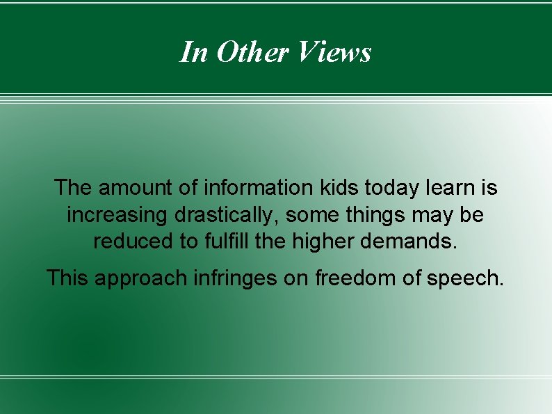 In Other Views The amount of information kids today learn is increasing drastically, some