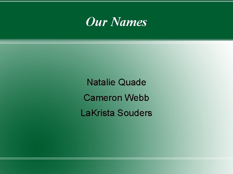 Our Names Natalie Quade Cameron Webb La. Krista Souders 