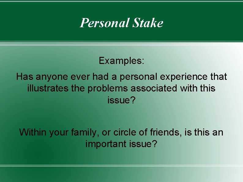 Personal Stake Examples: Has anyone ever had a personal experience that illustrates the problems