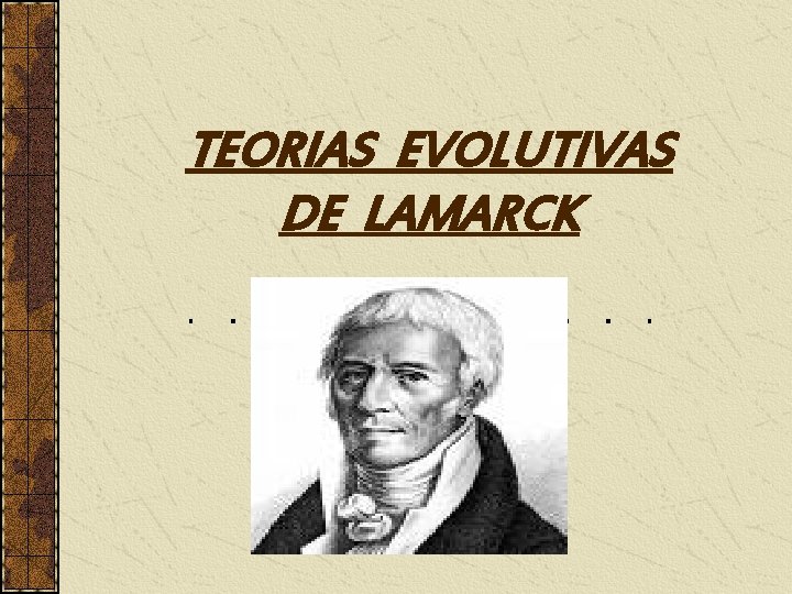 TEORIAS EVOLUTIVAS DE LAMARCK 