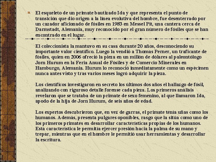 El esqueleto de un primate bautizado Ida y que representa el punto de transición