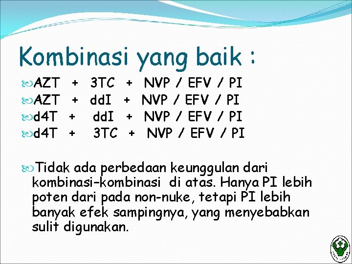 Kombinasi yang baik : AZT d 4 T + 3 TC + + dd.