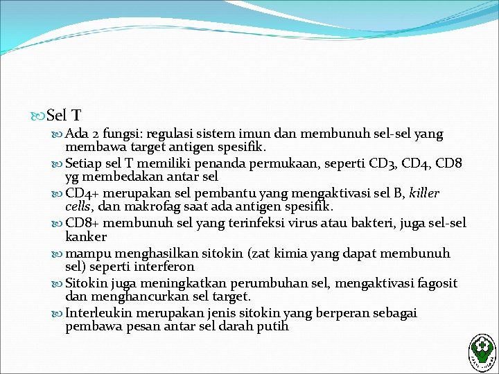  Sel T Ada 2 fungsi: regulasi sistem imun dan membunuh sel-sel yang membawa