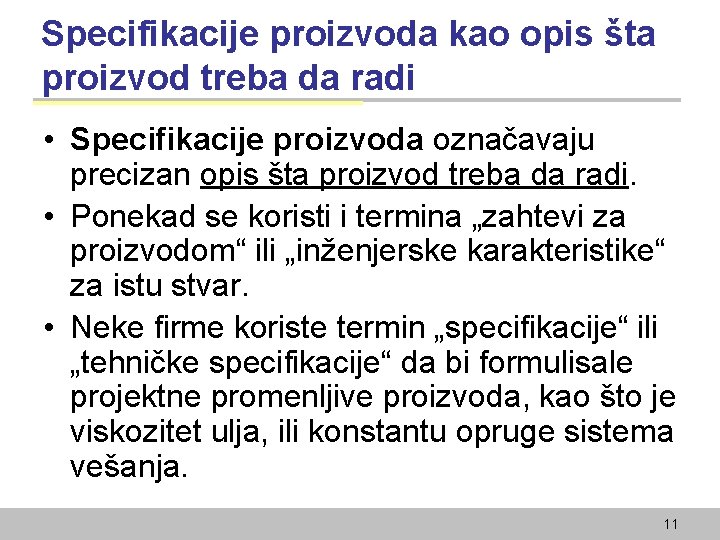 Specifikacije proizvoda kao opis šta proizvod treba da radi • Specifikacije proizvoda označavaju precizan