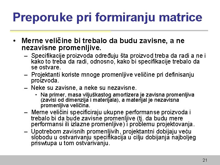 Preporuke pri formiranju matrice • Merne veličine bi trebalo da budu zavisne, a ne