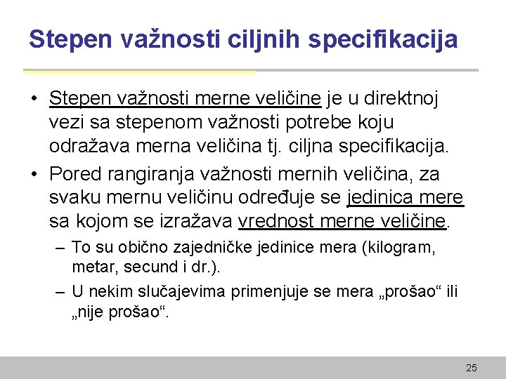 Stepen važnosti ciljnih specifikacija • Stepen važnosti merne veličine je u direktnoj vezi sa