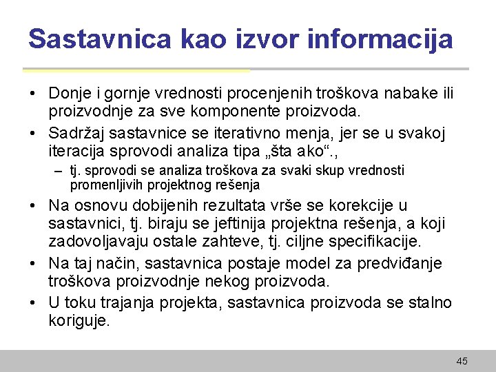 Sastavnica kao izvor informacija • Donje i gornje vrednosti procenjenih troškova nabake ili proizvodnje