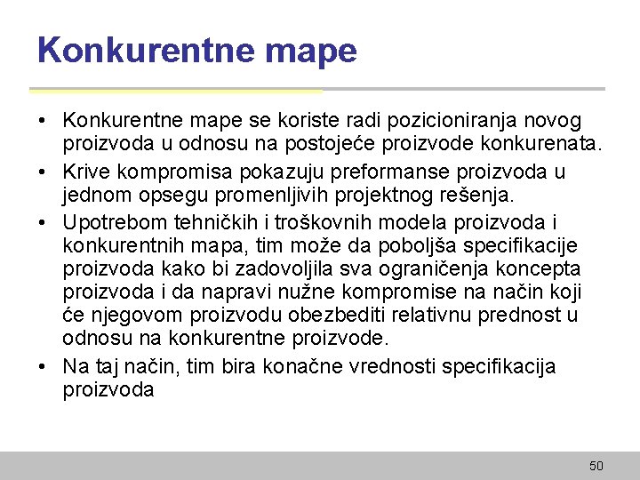 Konkurentne mape • Konkurentne mape se koriste radi pozicioniranja novog proizvoda u odnosu na