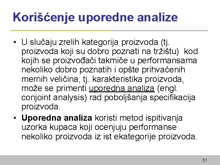 Korišćenje uporedne analize • U slučaju zrelih kategorija proizvoda (tj. proizvoda koji su dobro