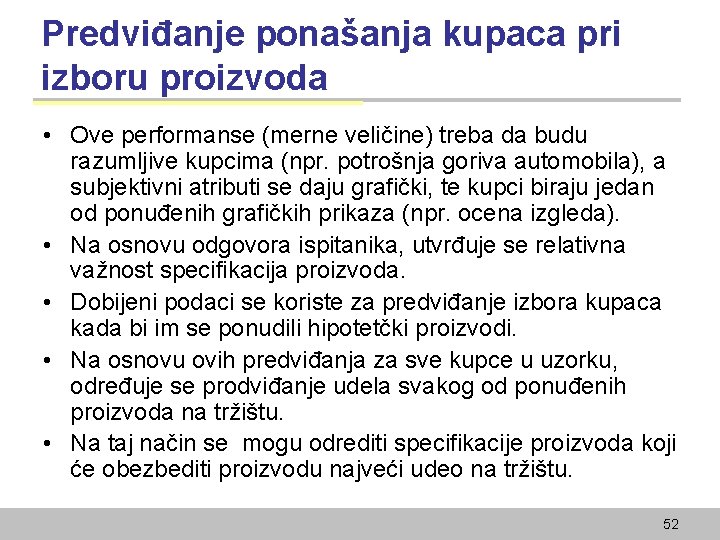 Predviđanje ponašanja kupaca pri izboru proizvoda • Ove performanse (merne veličine) treba da budu