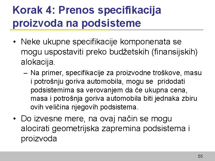 Korak 4: Prenos specifikacija proizvoda na podsisteme • Neke ukupne specifikacije komponenata se mogu
