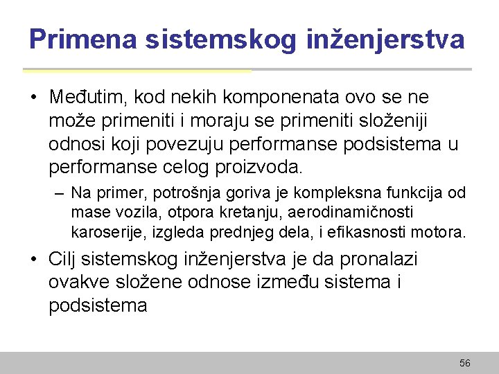 Primena sistemskog inženjerstva • Međutim, kod nekih komponenata ovo se ne može primeniti i