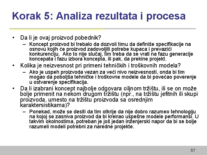 Korak 5: Analiza rezultata i procesa • Da li je ovaj proizvod pobednik? –