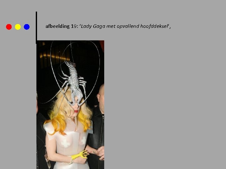 afbeelding 19: ‘Lady Gaga met opvallend hoofddeksel’, 