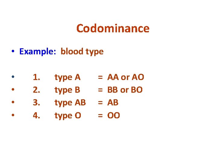 Codominance • Example: blood type • • 1. 2. 3. 4. type A type