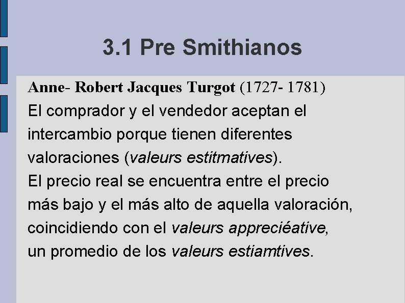 3. 1 Pre Smithianos Anne- Robert Jacques Turgot (1727 - 1781) El comprador y