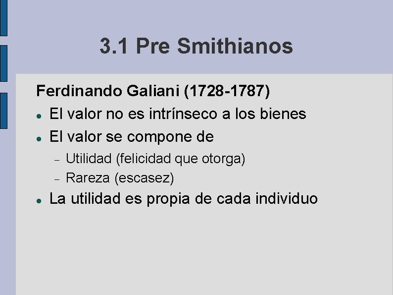 3. 1 Pre Smithianos Ferdinando Galiani (1728 -1787) El valor no es intrínseco a