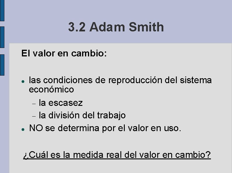 3. 2 Adam Smith El valor en cambio: las condiciones de reproducción del sistema