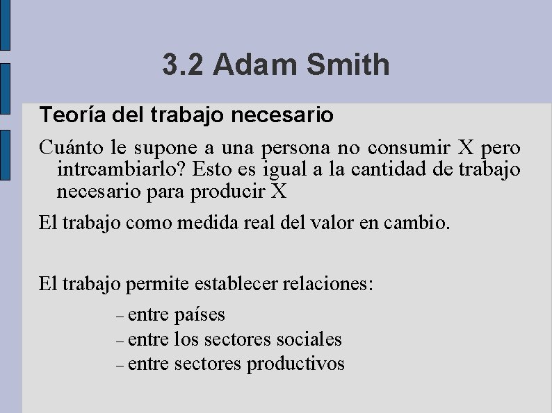 3. 2 Adam Smith Teoría del trabajo necesario Cuánto le supone a una persona