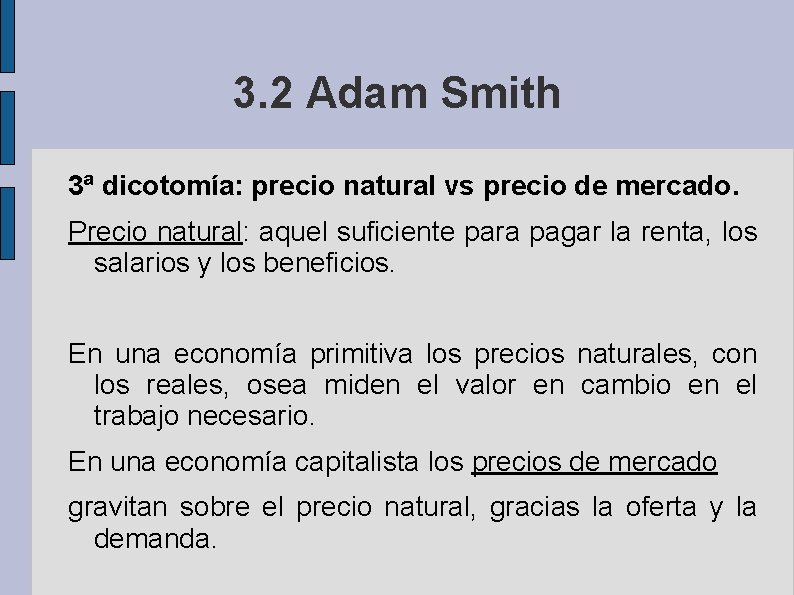 3. 2 Adam Smith 3ª dicotomía: precio natural vs precio de mercado. Precio natural: