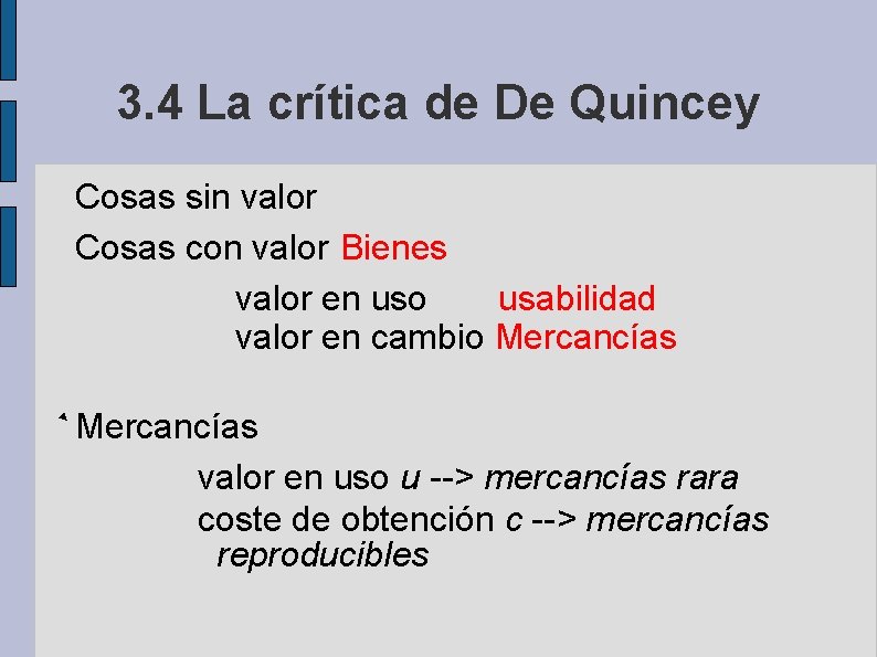 3. 4 La crítica de De Quincey Cosas sin valor Cosas con valor Bienes