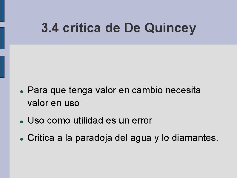 3. 4 crítica de De Quincey Para que tenga valor en cambio necesita valor