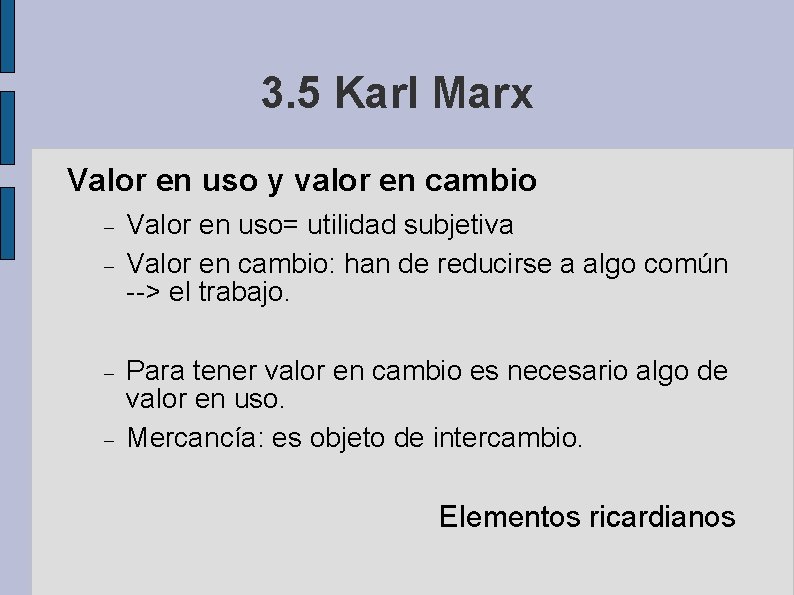 3. 5 Karl Marx Valor en uso y valor en cambio Valor en uso=