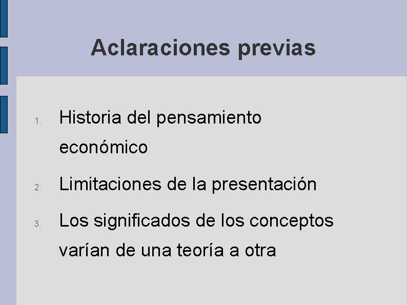 Aclaraciones previas 1. Historia del pensamiento económico 2. Limitaciones de la presentación 3. Los