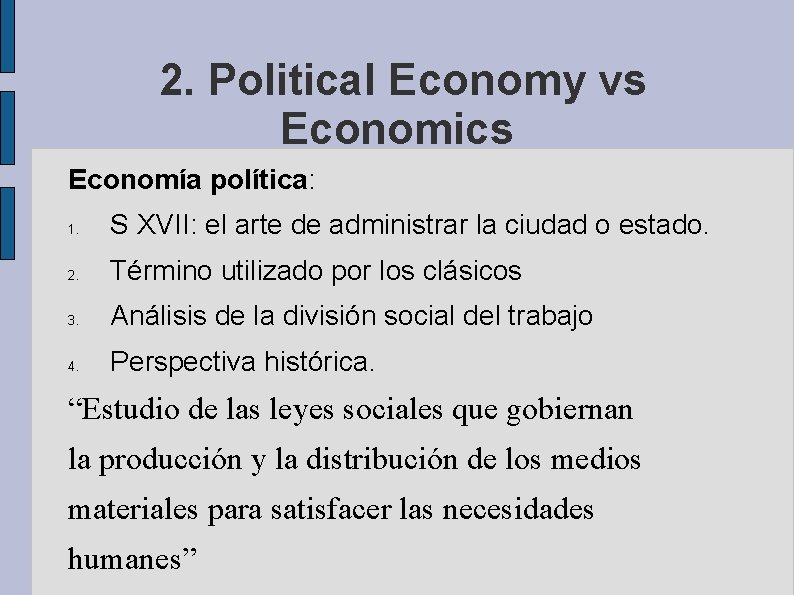 2. Political Economy vs Economics Economía política: 1. S XVII: el arte de administrar