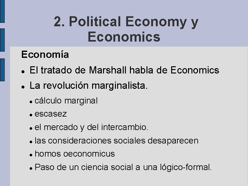 2. Political Economy y Economics Economía El tratado de Marshall habla de Economics La
