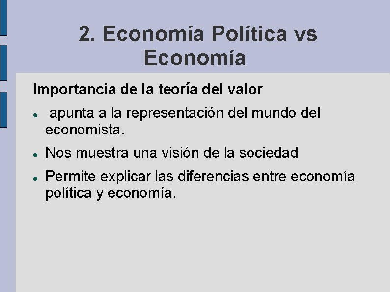 2. Economía Política vs Economía Importancia de la teoría del valor apunta a la