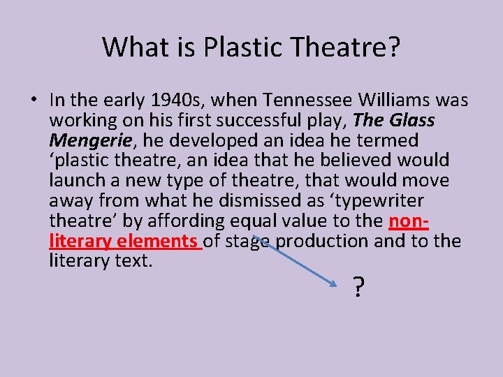 What is Plastic Theatre? • In the early 1940 s, when Tennessee Williams was