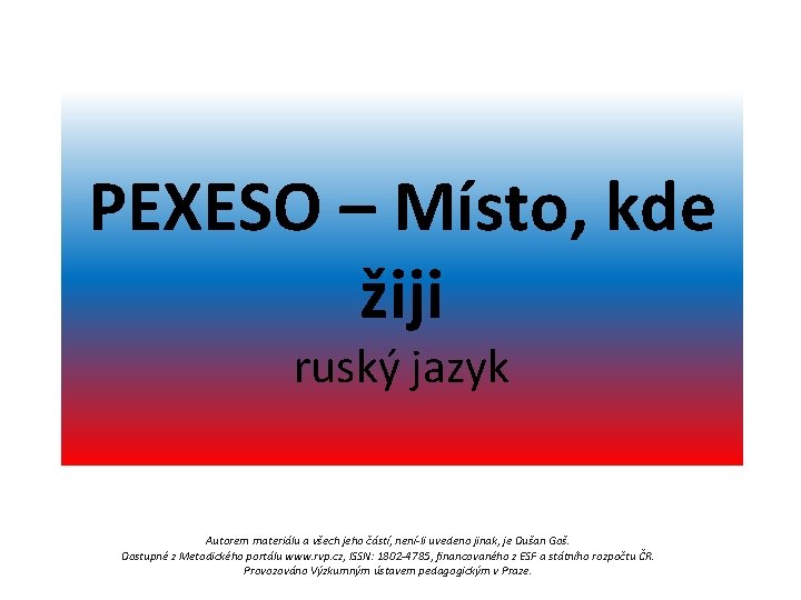 PEXESO – Místo, kde žiji ruský jazyk Autorem materiálu a všech jeho částí, není-li