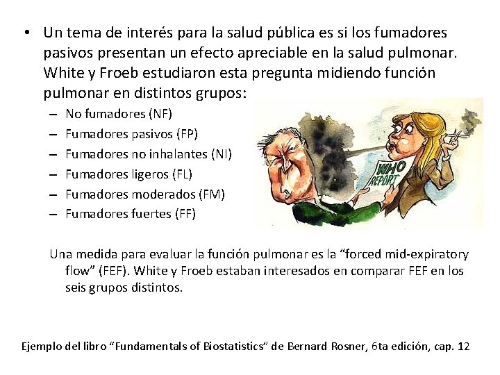 • Un tema de interés para la salud pública es si los fumadores • Un tema de interés para la salud pública es si los fumadores
