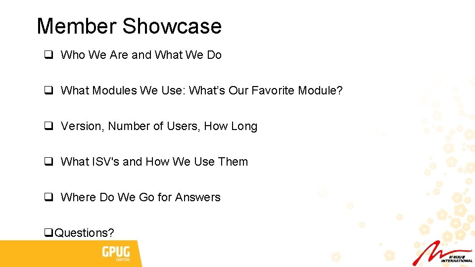 Member Showcase q Who We Are and What We Do q What Modules We