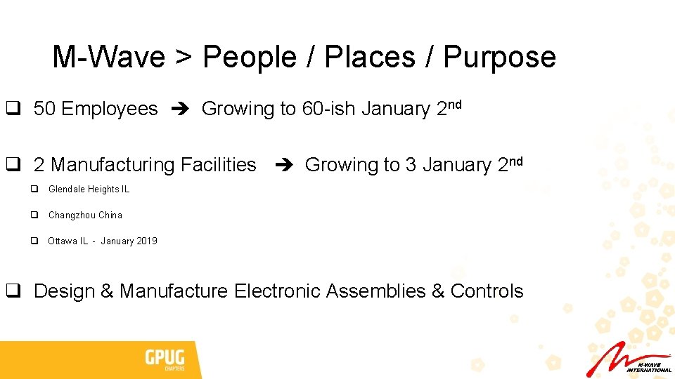 M-Wave > People / Places / Purpose q 50 Employees Growing to 60 -ish