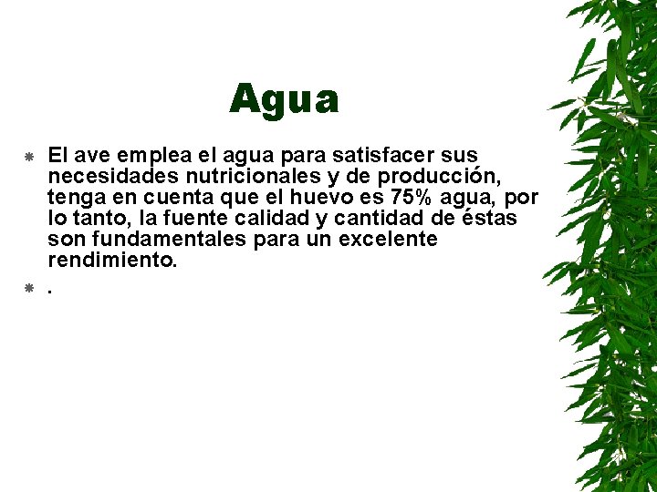 Agua El ave emplea el agua para satisfacer sus necesidades nutricionales y de producción,