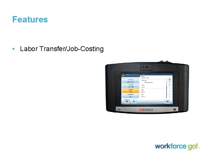 Features • Labor Transfer/Job-Costing Features • Labor Transfer/Job-Costing