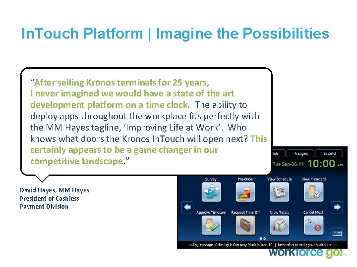 In. Touch Platform | Imagine the Possibilities “After selling Kronos terminals for 25 years,