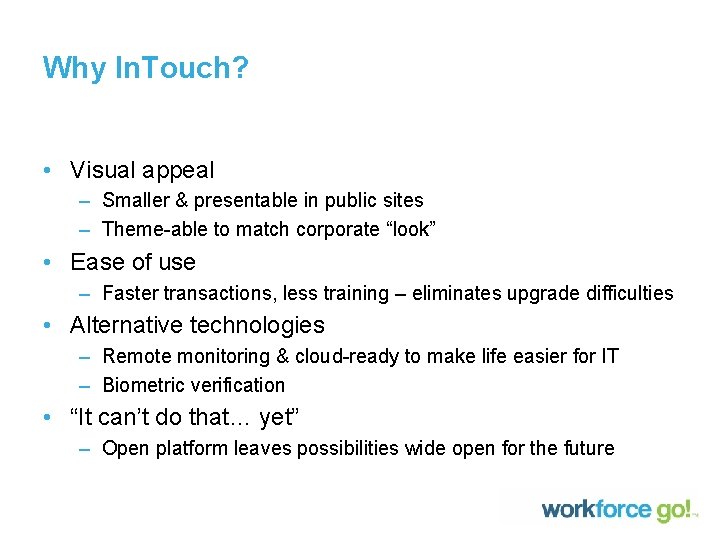 Why In. Touch? • Visual appeal – Smaller & presentable in public sites – Why In. Touch? • Visual appeal – Smaller & presentable in public sites –