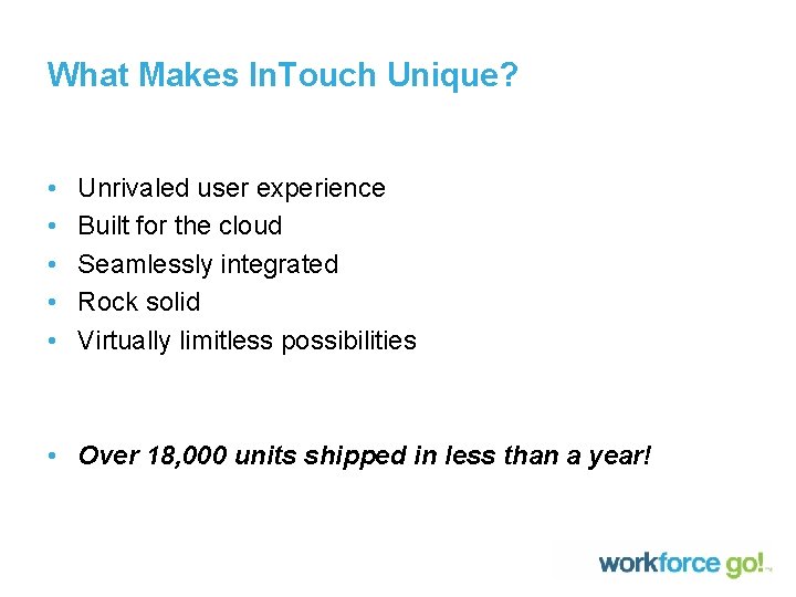 What Makes In. Touch Unique? • • • Unrivaled user experience Built for the What Makes In. Touch Unique? • • • Unrivaled user experience Built for the