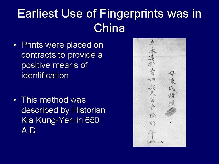 Earliest Use of Fingerprints was in China • Prints were placed on contracts to Earliest Use of Fingerprints was in China • Prints were placed on contracts to